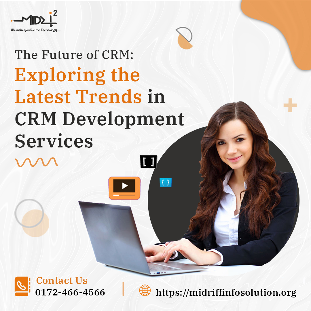 The Future of CRM: Exploring the Latest Trends in CRM Development Services